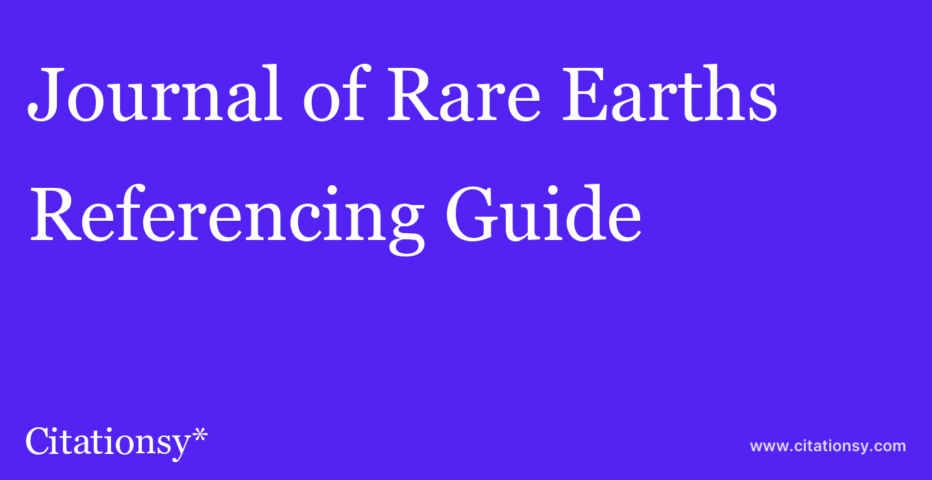 cite Journal of Rare Earths  — Referencing Guide